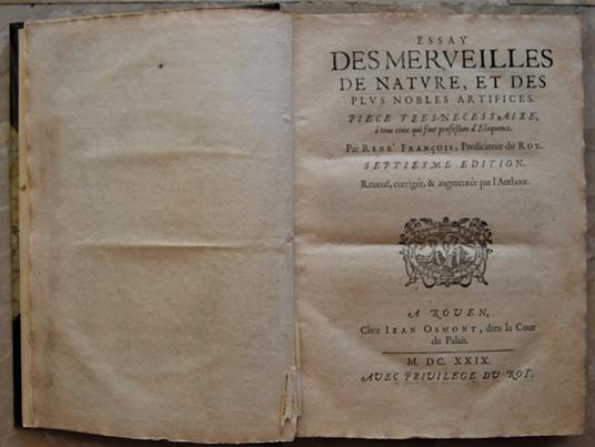 Essay Des Merveilles De Nature, Et Des Plus Nobles Artifices. Piece Tres Necessaire, À Tous Ceux Qui Font Profession D'Eloquence. Par Rene' Francois, Predicateur Du Roy. Septieme Edition - copertina