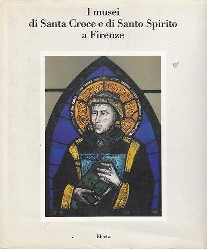 I Musei di Santa Croce e di Santo Spirito a Firenze - copertina