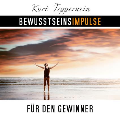 Bewusstseinsimpulse für den Gewinner