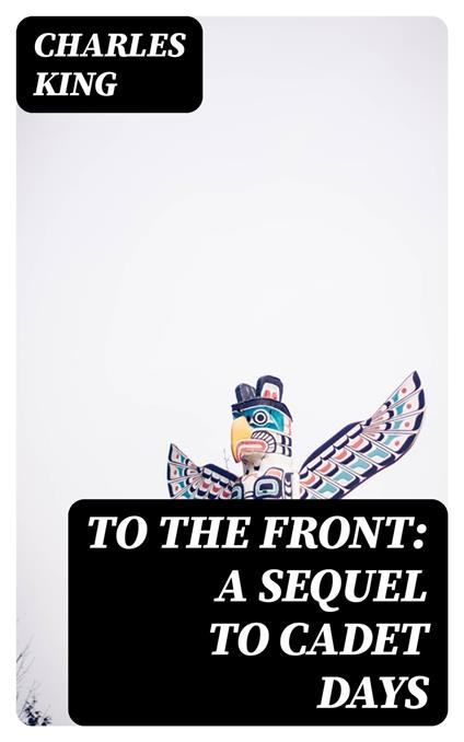 To the Front: A Sequel to Cadet Days