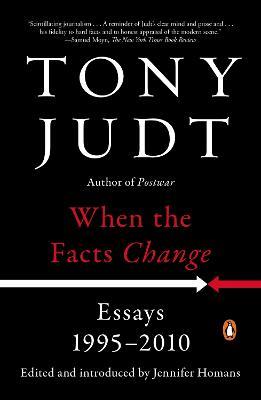 When the Facts Change: Essays, 1995-2010 - Tony Judt - cover