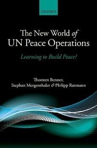 The New World of UN Peace Operations: Learning to Build Peace? - Thorsten Benner,Stephan Mergenthaler,Philipp Rotmann - cover