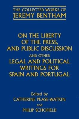On the Liberty of the Press, and Public Discussion, and other Legal and Political Writings for Spain and Portugal - cover