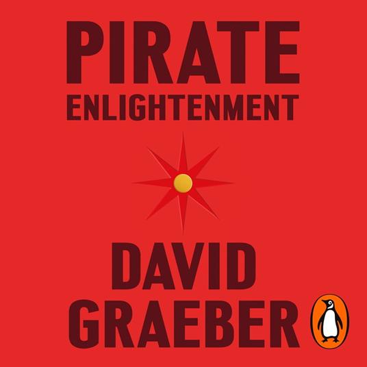 Pirate Enlightenment, or the Real Libertalia