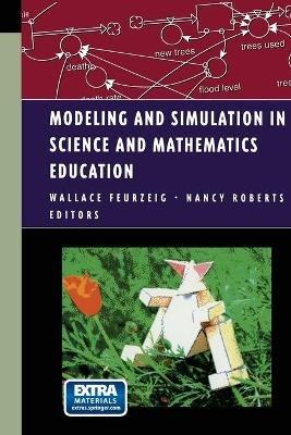 Modeling and Simulation in Science and Mathematics Education - W. Feurzeig,Nancy Roberts - cover