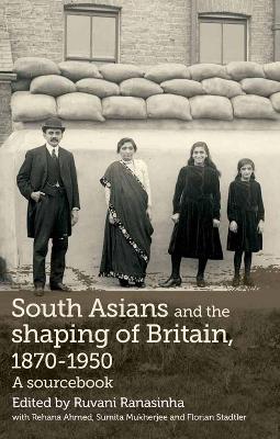 South Asians and the Shaping of Britain, 1870-1950: A Sourcebook - cover
