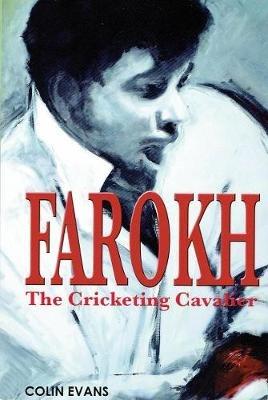 Farokh: The Cricketing Cavalier: The authorised biography of Farokh Engineer - Colin Evans - cover