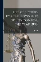 Libro in inglese List of Voters for the Township of London for the Year 1898 [microform] 