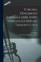 Venoms, Venomous Animals and Anti-venomous Serum-therapeutics [electronic Resource] - cover