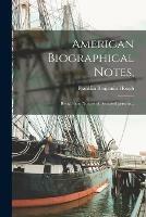 Libro in inglese American Biographical Notes,: Being Short Notices of Deceased Persons...  - Franklin Benjamin 1822-1885 Hough