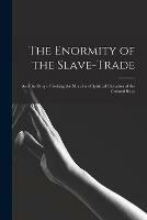 Libro in inglese The Enormity of the Slave-trade; and the Duty of Seeking the Moral and Spiritual Elevation of the Colored Race  - Anonymous
