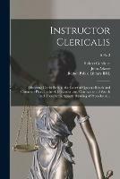 Libro in inglese Instructor Clericalis: Directing Clerks Both in the Court of Queen's-bench and Common-pleas: in the Abbreviation and Contraction of Words (and Thereby the Speedy Reading of Precedents) ..; 5 pt. 2 