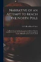 Narrative of an Attempt to Reach the North Pole [microform]: in Boats Fitted for the Purpose, and Attached to His Majesty's Ship Hecla in the Year MDCCCXXVII Under the Command of Captain William Edward Parry, R. N., F.R.S - cover