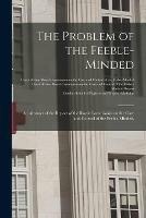 Libro in inglese The Problem of the Feeble-minded; an Abstract of the Report of the Royal Commission on the Care and Control of the Feeble-minded, [electronic Resource] 