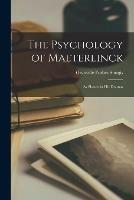 The Psychology of Maeterlinck [microform]: as Shown in His Dramas - cover