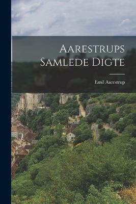 Aarestrups Samlede Digte - Emil Aarestrup - cover