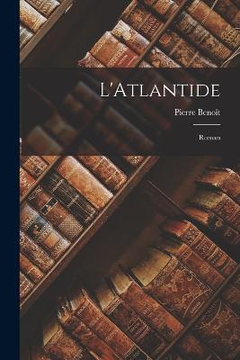 L'Atlantide: Roman - Benoit Pierre 1886-1962 - cover