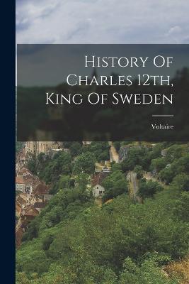 History Of Charles 12th, King Of Sweden - cover