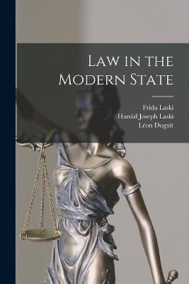 Law in the Modern State - Harold Joseph Laski,Léon Duguit,Frida Laski - cover