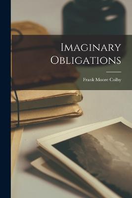 Imaginary Obligations - Frank Moore Colby - cover