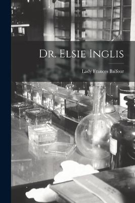 Dr. Elsie Inglis - Lady Frances Balfour - cover