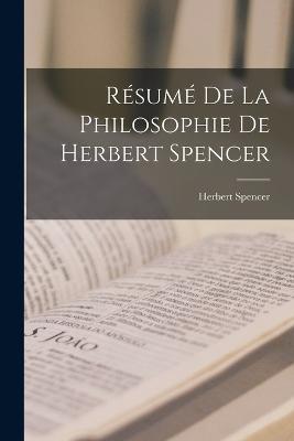 Résumé De La Philosophie De Herbert Spencer - Herbert Spencer - cover