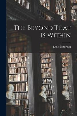 The Beyond That is Within - Émile Boutroux - cover