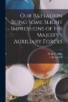 Our Battalion Being Some Slight Impressions of His Majesty's Auxiliary Forces - L Raven Hill - cover