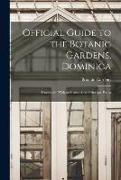 Official Guide to the Botanic Gardens, Dominica: Illustrated: With an Index of the Principal Plants - Botanic Gardens - cover