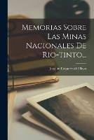 Memorias Sobre Las Minas Nacionales De Rio-tinto... - cover