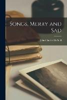 Songs, Merry and Sad - John Charles McNeill - cover