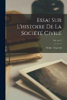 Essai Sur L'histoire De La Societe Civile; Volume 2 - Adam Ferguson - cover