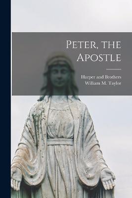 Peter, the Apostle - William M Taylor - cover
