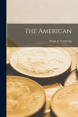 The American - Frank a Vanderlip - cover
