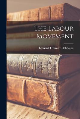 The Labour Movement - Leonard Trelawny Hobhouse - cover