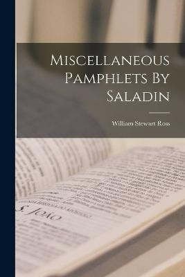 Miscellaneous Pamphlets By Saladin - William Stewart Ross - cover