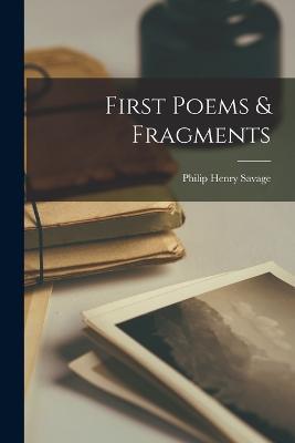 First Poems & Fragments - Philip Henry Savage - cover