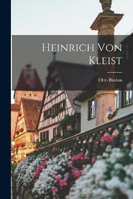 Heinrich Von Kleist - Otto Brahm - cover