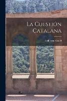 La Cuestion Catalana - Guillermo Graell - cover
