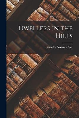 Dwellers in the Hills - Melville Davisson Post - cover