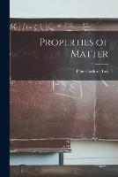 Properties of Matter - Peter Guthrie Tait - cover