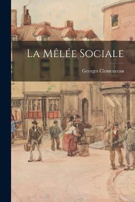 La Mêlée Sociale - Georges Clemenceau - cover