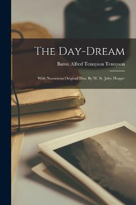 The Day-dream: With Numerous Original Illus. By W. St. John Harper - cover