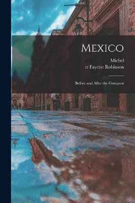 Mexico: Before and After the Conquest - Michel 1806-1879 Chevalier - cover