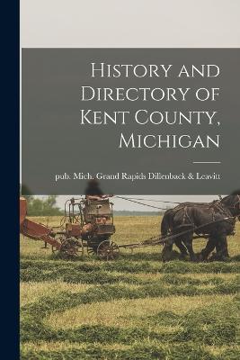 History and Directory of Kent County, Michigan - cover