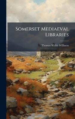 Somerset Mediaeval Libraries - Thomas Webb Williams - cover