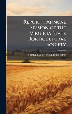 Report ... Annual Session of the Virginia State Horticultural Society - cover