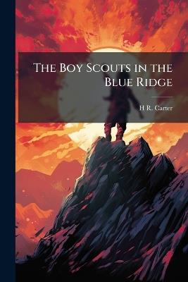 The Boy Scouts in the Blue Ridge - H R Carter - cover