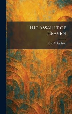 The Assault of Heaven - A A Valentinov - cover