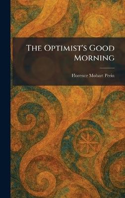 The Optimist's Good Morning - Florence Mobart Perin - cover